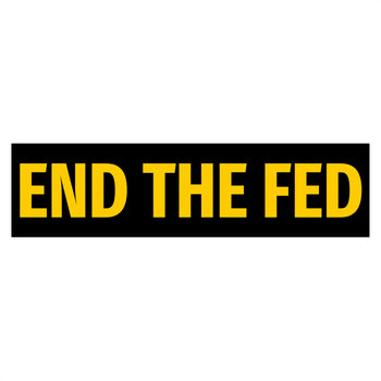 END THE FED Bumper Sticker - Proud Libertarian - Libertarian Party of Arizona