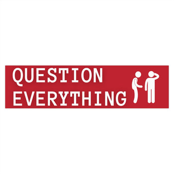 Question Everything Bumper Sticker (The Brian Nichols Show) - Proud Libertarian - The Brian Nichols Show