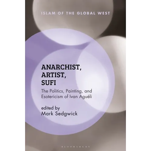 Anarchist, Artist, Sufi: The Politics, Painting, and Esotericism of Ivan Aguéli