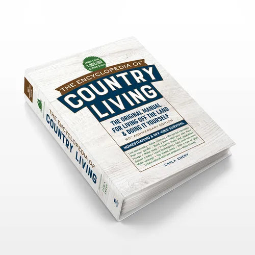 The Encyclopedia of Country Living, 50th Anniversary Edition: The Original Manual for Living Off the Land & Doing It Yourself (Homesteading & Off-Grid