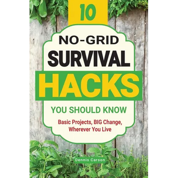 10 No-Grid Survival Hacks You Should Know: Basic Projects, BIG Change, Wherever You Live