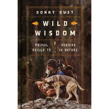 Wild Wisdom: Primal Skills to Survive in Nature