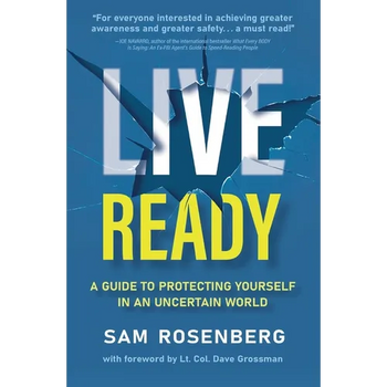 Live Ready: A Guide to Protecting Yourself In An Uncertain World