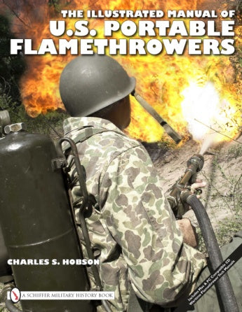 The Illustrated Manual of U.S. Portable Flamethrowers by Schiffer Publishing