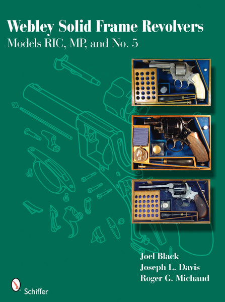 Webley Solid Frame Revolvers by Schiffer Publishing