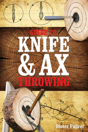 Guide to Knife & Ax Throwing by Schiffer Publishing