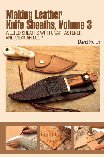 Making Leather Knife Sheaths, Volume 3 by Schiffer Publishing