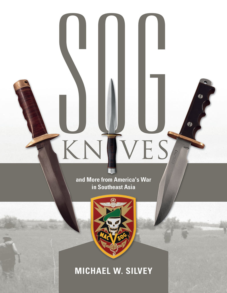 SOG Knives and More from America's War in Southeast Asia by Schiffer Publishing