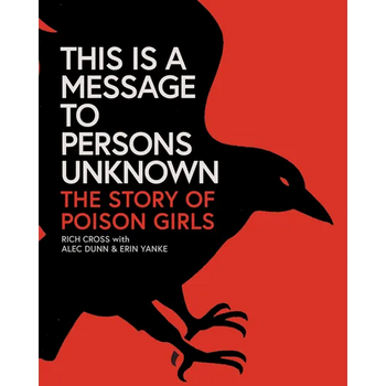 This Is a Message to Persons Unknown: The Story of Poison Girls