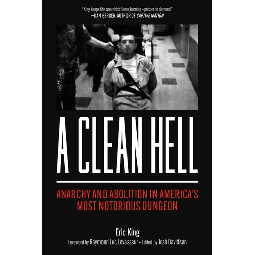 A Clean Hell: Anarchy and Abolition in America's Most Notorious Dungeon