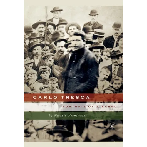 Carlo Tresca: Portrait of a Rebel
