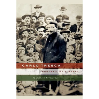 Carlo Tresca: Portrait of a Rebel