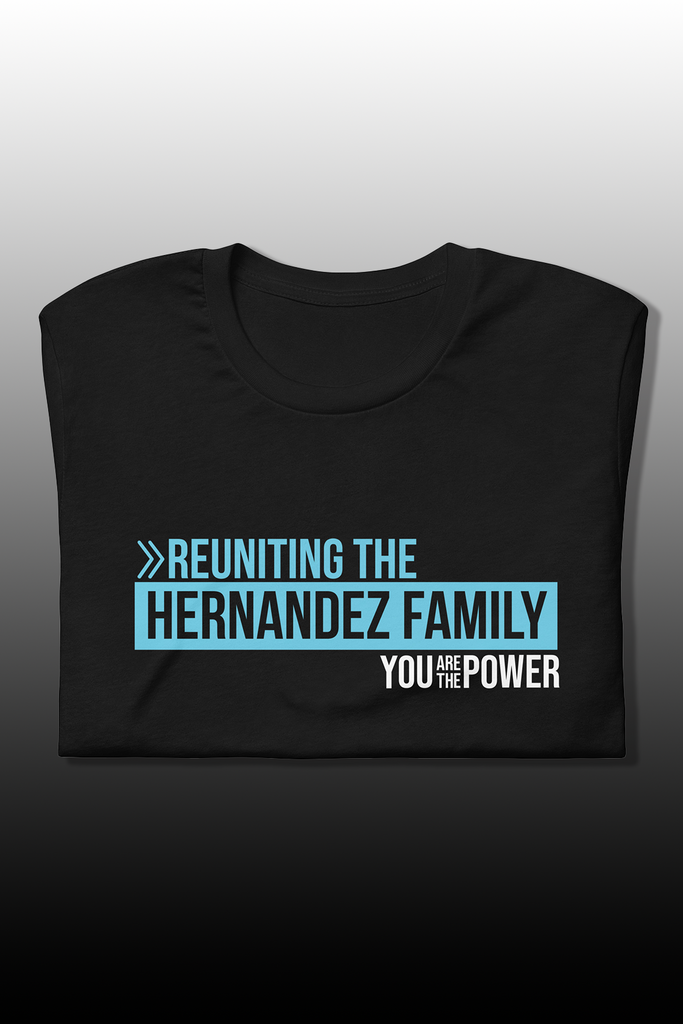 Reuniting the Hernandez Family - You are the Power t-shirt