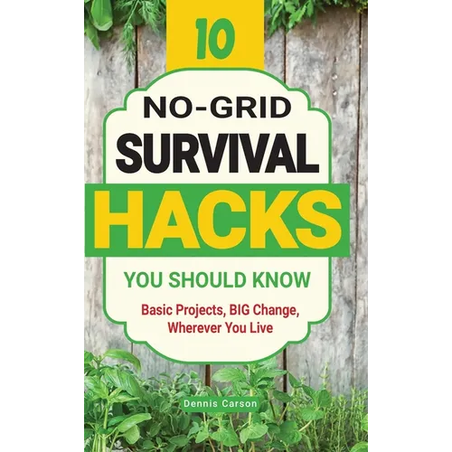 10 No-Grid Survival Hacks You Should Know: Basic Projects, BIG Change, Wherever You Live
