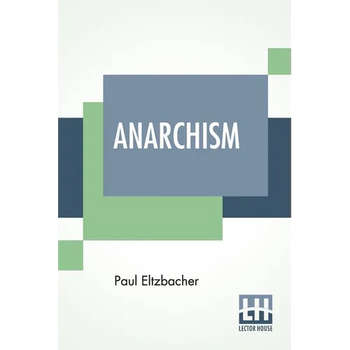 Anarchism: Translated By Steven T. Byington