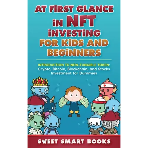 At first glance in NFT Investing for Kids and Beginners: Introduction to Non-Fungible Token: Crypto, Bitcoin, Blockchain, and Stocks Investing - Hardcover