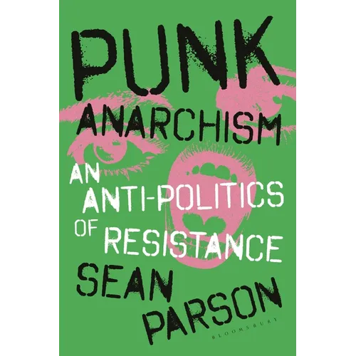 Punk Anarchism: An Anti-Politics of Resistance
