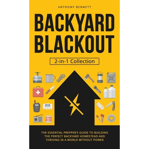 Backyard Blackout: The Essential Prepper's Guide to Building the Perfect Backyard Homestead and Thriving in a World Without Power (2-in-1 Collection)