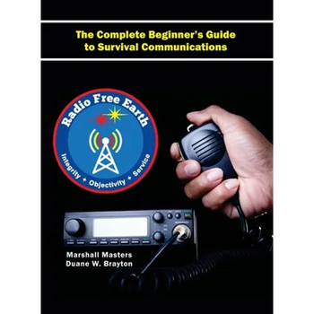 Radio Free Earth: The Complete Beginner's Guide to Survival Communications (Hardcover)