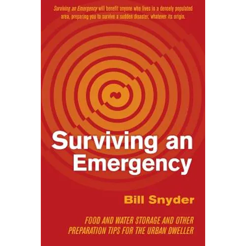 Surviving an Emergency: Food and Water Storage and Other Preparation Tips for the Urban Dweller