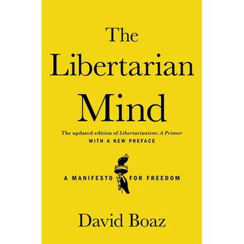 The Libertarian Mind: A Manifesto for Freedom