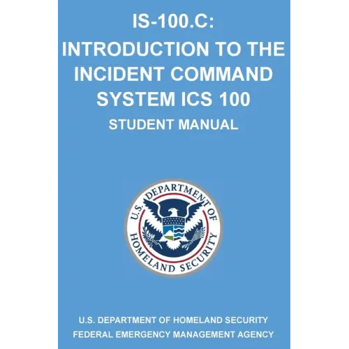 Is-100.C: Introduction to the Incident Command System, ICS 100: (Student Manual)