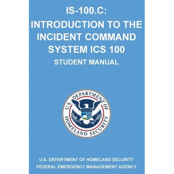 Is-100.C: Introduction to the Incident Command System, ICS 100: (Student Manual)