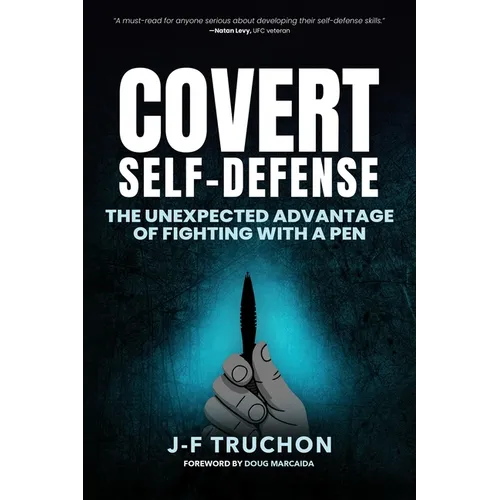 Covert Self-Defense: The Unexpected Advantage of Fighting with a Pen