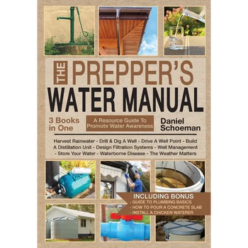 The Prepper's Water Manual: An Illustrated Resource Guide For Smart Preppers And Owners Of Self-Sufficient And Off-The-Grid Homesteads