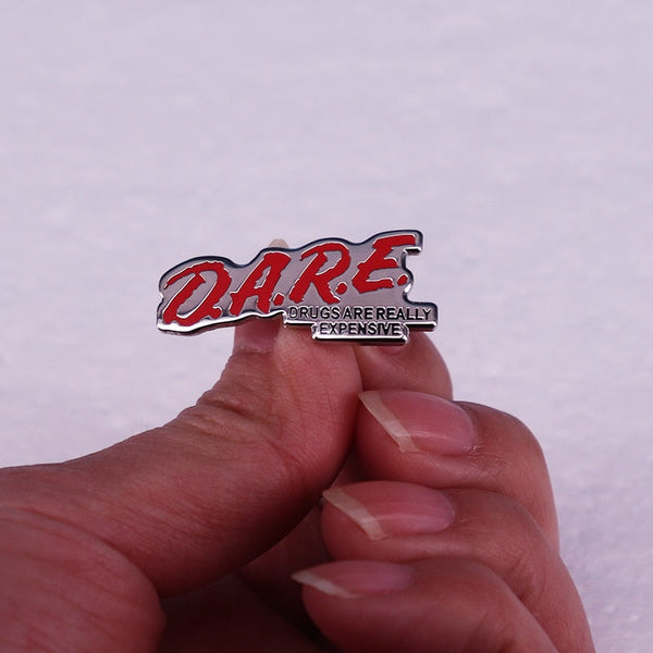 DARE Drugs Are Really Expensive Pin by White Market