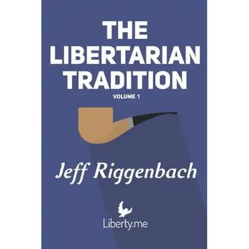 The Libertarian Tradition (Volume 1)
