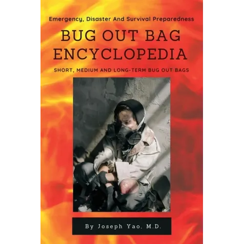 Bug Out Bag Encyclopedia: Emergency, Disaster, Survival Preparedness