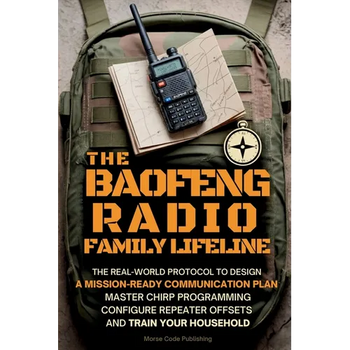 The Baofeng Radio Family Lifeline: The Real-World Protocol to Design a Mission-Ready Communication Plan, Master CHIRP Programming, Configure Repeater