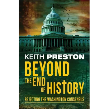 Beyond the End of History: Rejecting the Washington Consensus