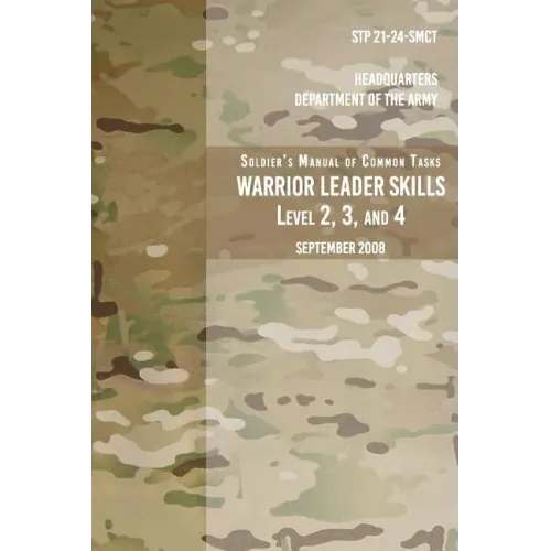 STP 21-24-SMCT Soldier's Manual Common Tasks Warrior Leader Skills Level 2, 3, 4: September 2008