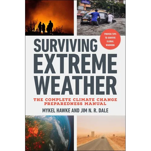Surviving Extreme Weather: The Complete Climate Change Preparedness Manual