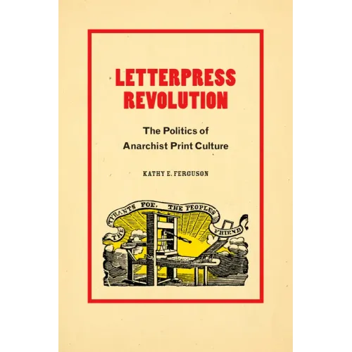 Letterpress Revolution: The Politics of Anarchist Print Culture