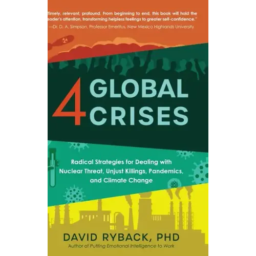 4 Global Crises: Radical Strategies for Dealing with Nuclear Threat, Racial Injustice, Pandemics, and Climate Change