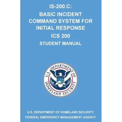 Is-200.C: Basic Incident Command System for Initial Response ICS 200: (Student Manual)