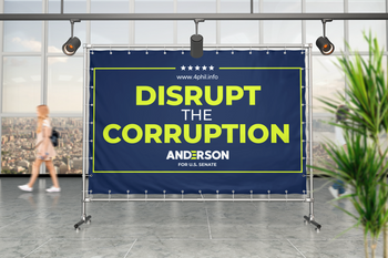 Disrupt the Corruption Phil Anderson For Senate Vinyl Banner (banner only)