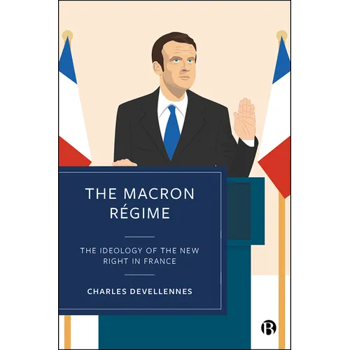 The Macron Regime: The Ideology of the New Right in France