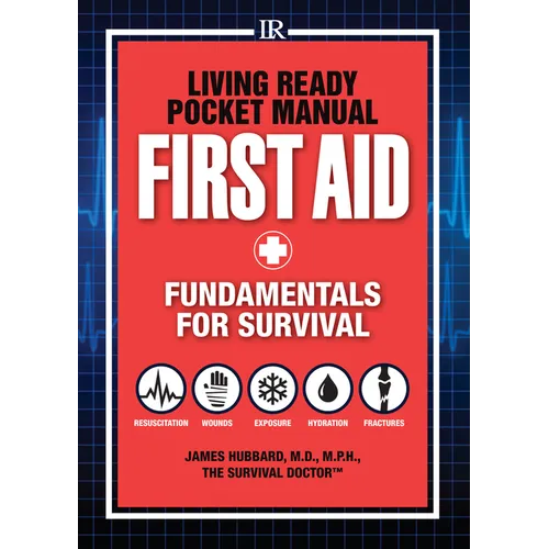 Living Ready Pocket Manual - First Aid: Fundamentals for Survival