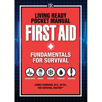 Living Ready Pocket Manual - First Aid: Fundamentals for Survival