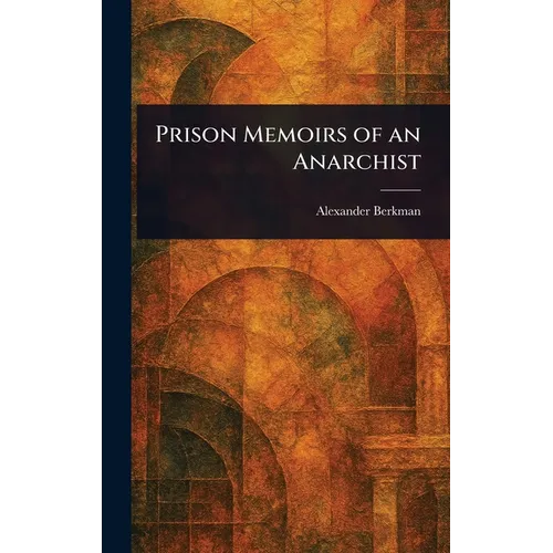 Prison Memoirs of an Anarchist