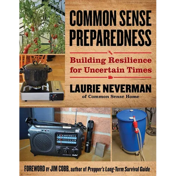 Common Sense Preparedness: Building Resilience for Uncertain Times