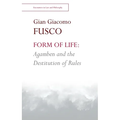 Form of Life: Agamben and the Destitution of Rules