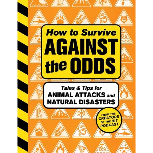 How to Survive Against the Odds: Tales and Tips for Animal Attacks and Natural Disasters