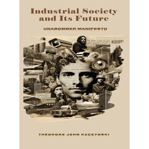 Industrial Society and Its Future: Unabomber Manifesto