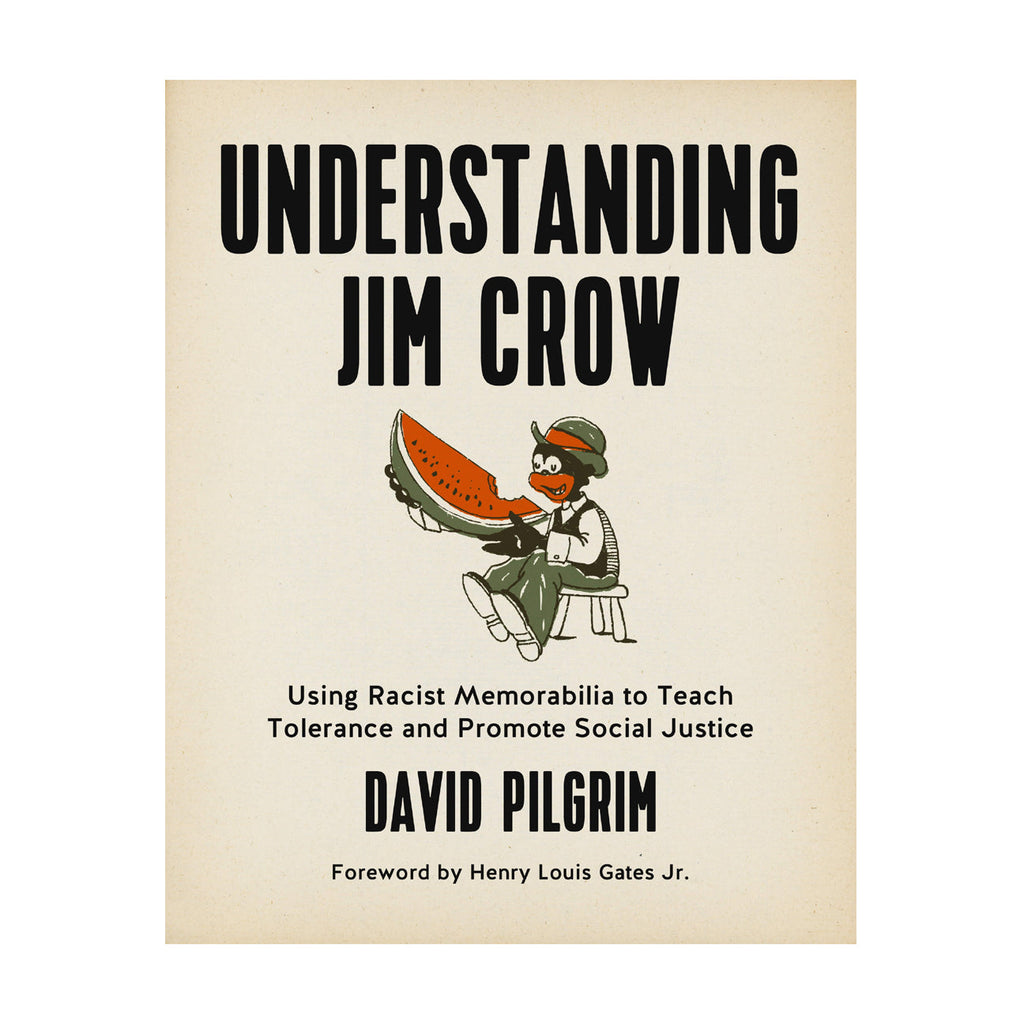 Understanding Jim Crow: Using Racist Memorabilia to Teach Tolerance and Promote Social Justice – David Pilgrim by Working Class History | Shop