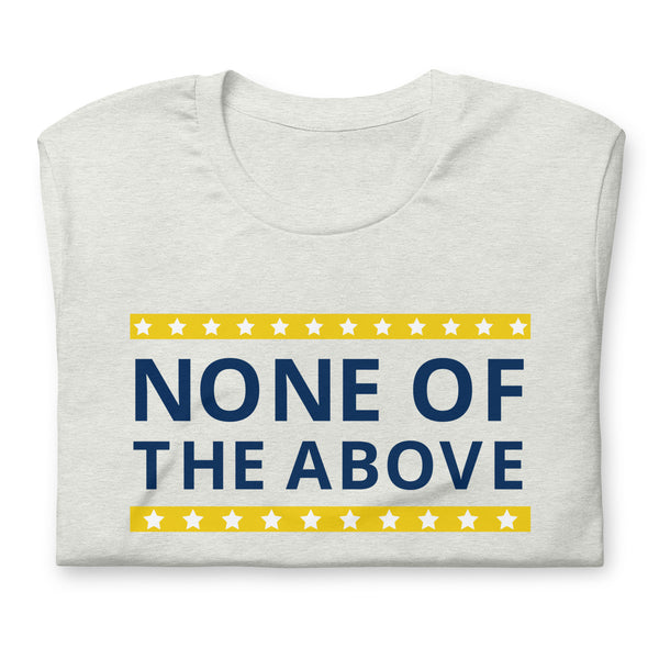 None of the Above Unisex t-shirt